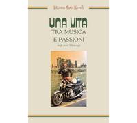 Una vita tra musica e passioni, dagli anni '50 a oggi