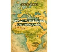 Una vita tutt'altro che tranquilla