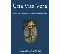 Una Vita Vera: Il mito dell’individuazione tra filosofia e psicologia