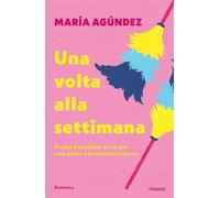 Una volta alla settimana Perchè è possibile avere una casa pulita e la coscienza sporca - María Agúndez - EDIZIONI PIEMME - ebook (ePub) - Livre