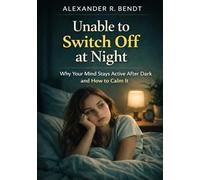Unable to Switch Off at Night: Why Your Mind Stays Active After Dark - and How to Calm It