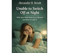 Unable to Switch Off at Night: Why Your Mind Stays Active After Dark - and How to Calm It