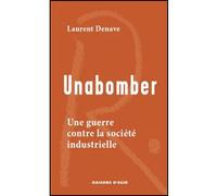 Unabomber Une guerre contre la société industrielle - Laurent Denave - Raisons D'agir Eds - broché - Essai