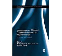 Unaccompanied Children In European Migration And Asylum Practices