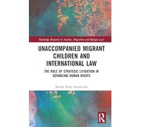 Unaccompanied Migrant Children and International Law: The Role of Strategic Litigation in Advancing Human Rights
