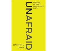 Unafraid Moving Beyond FearBased Faith - Benjamin L. Corey - HarperCollins Publishers Inc - Livre en Anglais - Hardback Benjamin L. CoreyBenjamin L. Corey (Auteur)