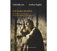 Un'alba nuova: Lettere dal fronte al manicomio