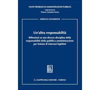 Un'altra responsabilità. Riflessioni su una diversa disciplina della responsabilità della pubblica amministrazione per lesione di interessi legittimi