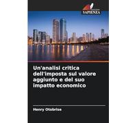Un'analisi critica dell'imposta sul valore aggiunto e del suo impatto economico