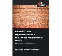 Un'analisi della rappresentazione e dell'alterità nelle lettere di Cortez: Religione cristiana contro mitologia azteca