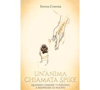 Un'anima chiamata Spike: Quando l'amore ti insegna a respirare di nuovo