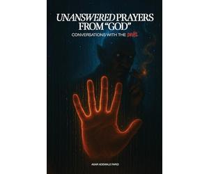 Unanswered Prayers from "God": Conversations with the Devil