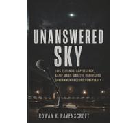 Unanswered Sky: Luis Elizondo, UAP Secrecy, AATIP, AARO, and the Unfinished Government Record Conspiracy