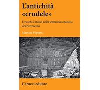 Un'antichità «crudele». Etruschi e Italici nella letteratura italiana del Novecento