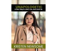 Unapologetic: A New Way to Lead, Live, and Level Up