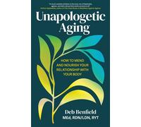 Unapologetic Aging How to Mend and Nourish Your Relationship with Your Body - Debra Benfield - Sheldon Press - ebook (ePub) - Livre