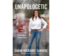 Unapologetic Clarity and Conviction in a World Gone Crazy - Sarah Huckabee Sanders - St. martin's press - ebook (ePub) - Livre