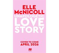 Unapologetic Love Story Book Lovers meets Notting Hill with a slice of Gossip Girl in this rivals-to-lovers unapologetically dazzling romance - Elle McNicolls - Macmillan - ebook (ePub) - Livre