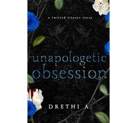 Unapologetic Obsession: A Twisted Titanic Story