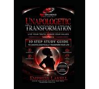 Unapologetic Transformation: Live Your Truth, Honor Your Values
