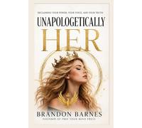Unapologetically Her: Reclaiming Your Power, Your Voice, and Your Truth