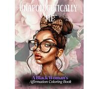Unapologetically Me A Black Woman’s Affirmation Coloring Book