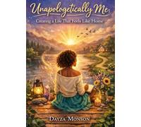 Unapologetically Me: Creating a Life That Feels Like Home