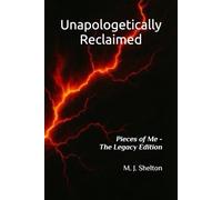 Unapologetically Reclaimed: Pieces of Me - The Legacy Edition
