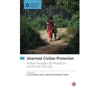 Unarmed Civilian Protection: A New Paradigm for Protection and Human Security