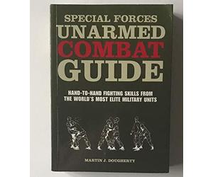 UNARMED COMBAT HAND-TO-HAND FIGHTING SKILLS FROM THE WORLD'S MOST ELITE MILITARY UNITS BY (DOUGHERTY, MARTIN J.) PAPERBACK