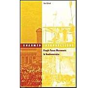 Unarmed Insurrections : People Power Movements In Nondemocracies Smpc-Social Movements, Protest & Contention