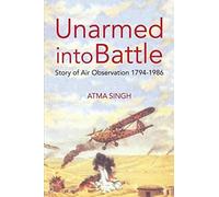 Unarmed Into Battle: Story Of Air Observation 1794-1986