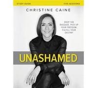 Unashamed Bible Study Guide by Christine Caine Christine Caine, (Auteur)
