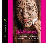 Unashamed: Overcoming the Sins No Girl Wants to Talk About