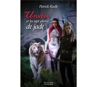 Unatis et les sept pierres de jade Ruelle Patrick (Auteur)