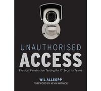 Unauthorised Access: Physical Penetration Testing for IT Security Teams
