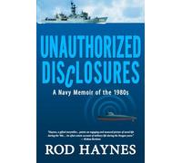 Unauthorized Disclosures: A Navy Memoir of the 1980s