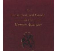 Unauthorized Guide to The Human Anatomy [Import]