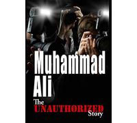 Unauthorized Story: Muhammad Ali-Fighting Spirit