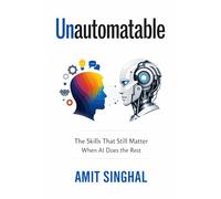 Unautomatable: The Skills That Still Matter When AI Does the Rest