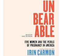 Unbearable: Five Women and the Perils of Pregnancy in America