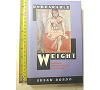 Unbearable Weight: Feminism, Western Culture, and the Body