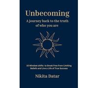 Unbecoming: A Journey Back to the Truth of Who You Are