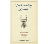 Unbecoming British: How Revolutionary America Became a Postcolonial Nation NEUF