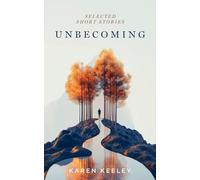 Unbecoming: Selected Short Stories