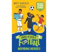 Unbelievable Football Short Colour Stories: Inspiring Heroes! - Matt Oldfield - Wren & Rook - ebook (ePub) - Livre