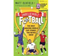 Unbelievable Football: The Most Amazing World Cup Stories You Never Knew: World Book Day 2026