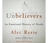 Unbelievers: An Emotional History of Doubt