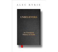 Unbelievers: An Emotional History of Doubt