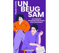 Unbeugsam Autorinnen im Widerstand gegen den Faschismus | Der vergessene Widerstand von Erika Mann, Mascha Kaléko u.a. - Paula Lochte - Droemer eBook - ebook (ePub) - Livre